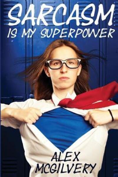 Cover for Alex McGilvery · Sarcasm is my Superpower (Paperback Book) (2017)