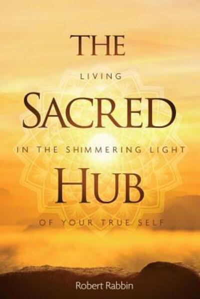 Cover for Robert Rabbin · The Sacred Hub (Paperback Book) (2017)