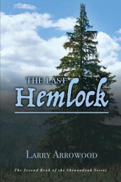 Cover for Larry M Arrowood · The Last Hemlock (Paperback Book) (2017)