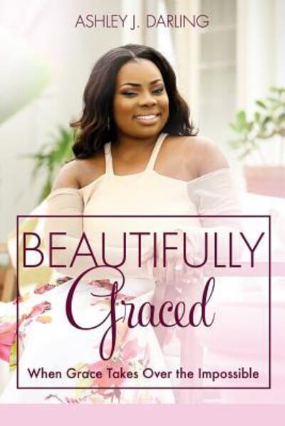 Cover for Ashley Darling · Beautifully Graced (Paperback Book) (2017)