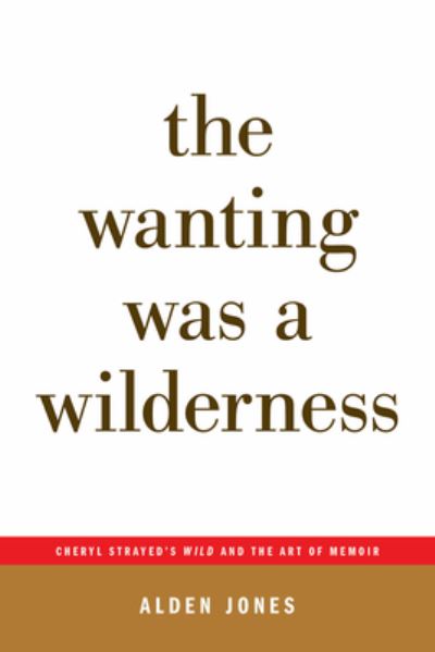 Cover for Alden Jones · The Wanting Was a Wilderness (Paperback Book) (2020)