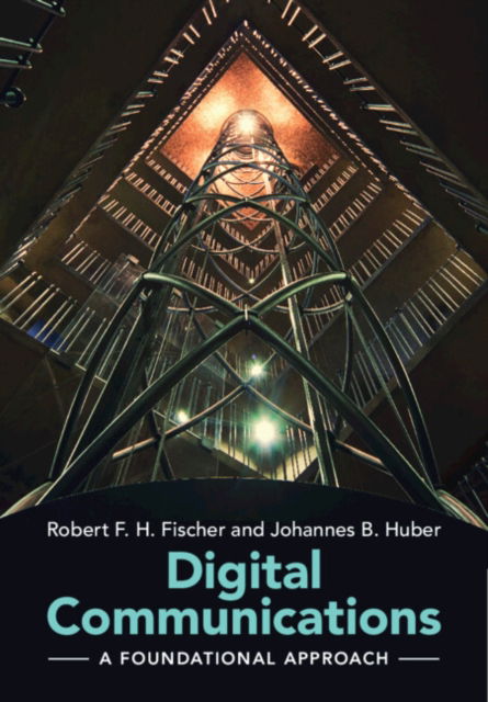 Cover for Fischer, Robert F. H. (Universitat Ulm, Germany) · Digital Communications: A Foundational Approach (Hardcover Book) (2024)