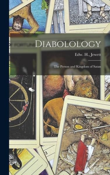 Cover for Edw H (Edward Hurtt) Jewett · Diabolology (Hardcover bog) (2021)