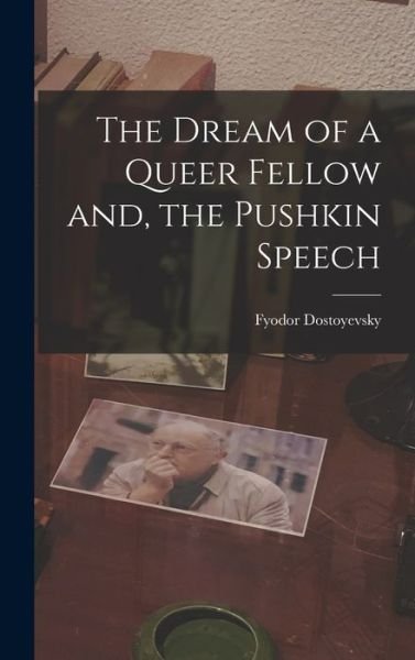 Cover for Fyodor 1821-1881 Dostoyevsky · The Dream of a Queer Fellow and, the Pushkin Speech (Hardcover Book) (2021)