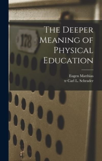 Cover for Eugen 1882- Matthias · The Deeper Meaning of Physical Education (Hardcover Book) (2021)