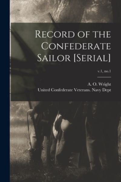 Cover for A O B 1844 Wright · Record of the Confederate Sailor [serial]; v.1, no.1 (Pocketbok) (2021)
