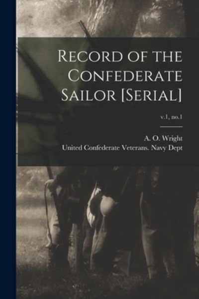 Cover for A O B 1844 Wright · Record of the Confederate Sailor [serial]; v.1, no.1 (Paperback Book) (2021)