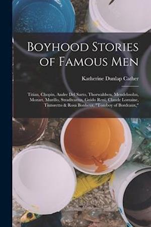 Cover for Katherine Dunlap Cather · Boyhood Stories of Famous Men (Bog) (2022)