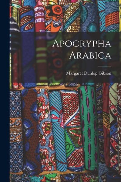 Cover for Margaret Dunlop Gibson · Apocrypha Arabica (Book) (2022)