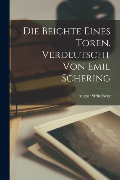 Cover for August Strindberg · Die Beichte Eines Toren. Verdeutscht Von Emil Schering (Bog) (2022)