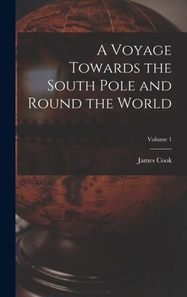Cover for Cook · Voyage Towards the South Pole and Round the World; Volume 1 (Bok) (2022)