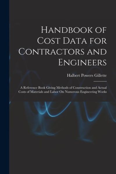 Cover for Halbert Powers Gillette · Handbook of Cost Data for Contractors and Engineers (Book) (2022)