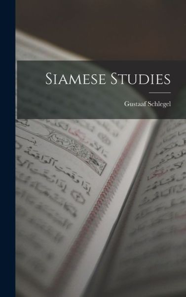 Cover for Gustaaf Schlegel · Siamese Studies (Book) (2022)