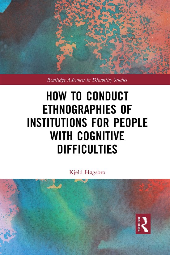 Cover for Kjeld Høgsbro · How to Conduct Ethnographies of Institutions for People with Cognitive Difficulties - Routledge Advances in Disability Studies (Paperback Book) (2021)