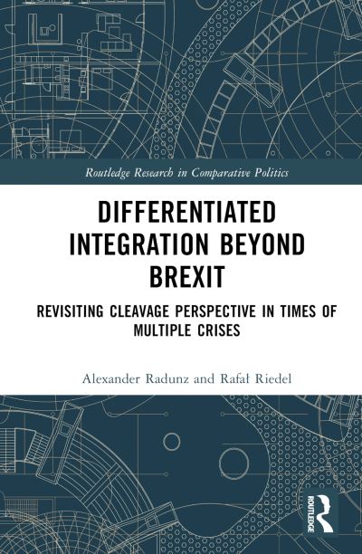 Cover for Radunz, Alexander (GIZ, Germany) · Differentiated Integration Beyond Brexit: Revisiting Cleavage Perspective in Times of Multiple Crises - Routledge Research in Comparative Politics (Hardcover Book) (2023)