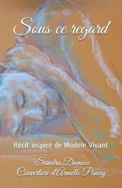 Cover for Sandra Dumeix · Sous ce regard (Paperback Bog) (2020)