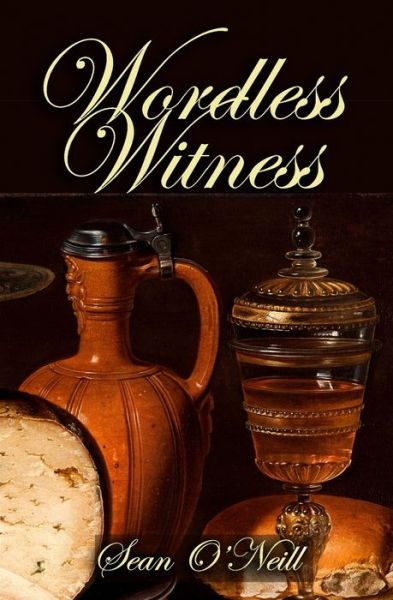 Wordless Witness - Sean O'Neill - Books - Independently Published - 9781071150665 - October 14, 2019