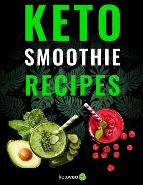 Cover for Ketoveo · Keto Smoothie Recipes : Healthy And Delicious Ketogenic Diet Smoothy and Shake Recipes Cookbook (Paperback Book) (2019)