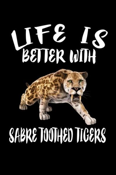 Cover for Marko Marcus · Life Is Better With Sabre Toothed Tigers (Paperback Book) (2019)