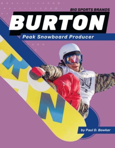 Cover for Paul D. Bowker · Burton : Peak Snowboard Producer (Book) (2023)