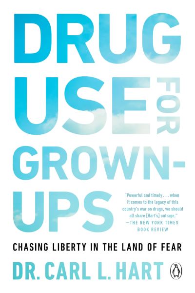 Cover for Carl L. Hart · Drug Use for Grown-Ups: Chasing Liberty in the Land of Fear (Paperback Book) (2022)