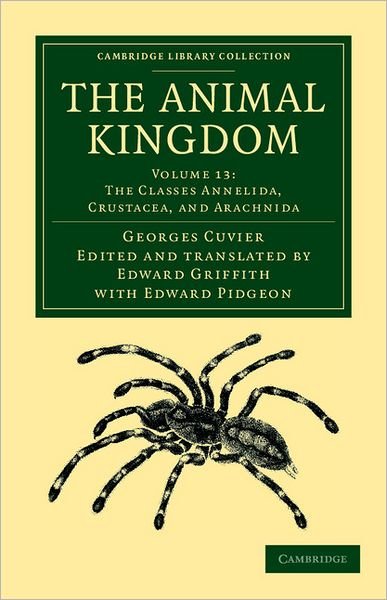 The Animal Kingdom: Arranged in Conformity with its Organization - Cambridge Library Collection - Zoology - Georges Cuvier - Książki - Cambridge University Press - 9781108049665 - 17 maja 2012