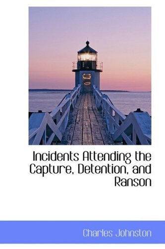 Cover for Charles Johnston · Incidents Attending the Capture, Detention, and Ranson (Hardcover Book) (2009)