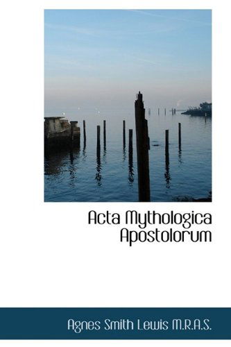 Cover for Agnes Smith Lewis · Acta Mythologica Apostolorum (Hardcover Book) (2009)