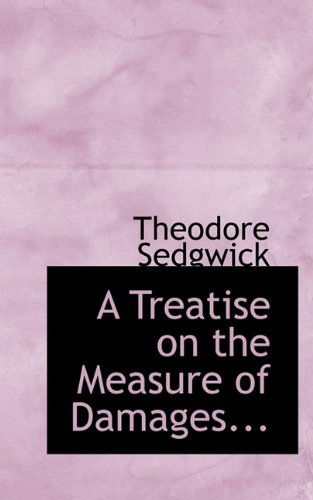 Cover for Sedgwick, Theodore, Jr. · A Treatise on the Measure of Damages... (Gebundenes Buch) (2009)