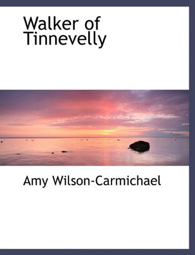 Cover for Amy Wilson-carmichael · Walker of Tinnevelly (Paperback Book) (2010)