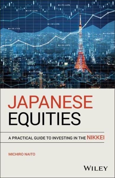 Cover for Naito, Michiro (Osaka University) · Japanese Equities: A Practical Guide to Investing in the Nikkei (Hardcover Book) (2019)
