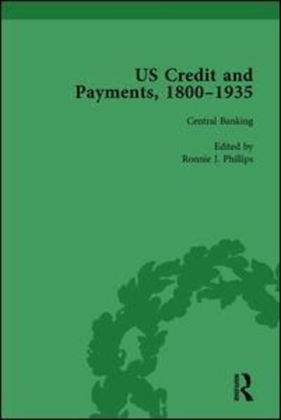 Cover for Ronnie J Phillips · US Credit and Payments, 1800–1935, Part II vol 6 (Hardcover Book) (2013)