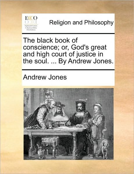Cover for Andrew Jones · The Black Book of Conscience; Or, God's Great and High Court of Justice in the Soul. ... by Andrew Jones. (Pocketbok) (2010)