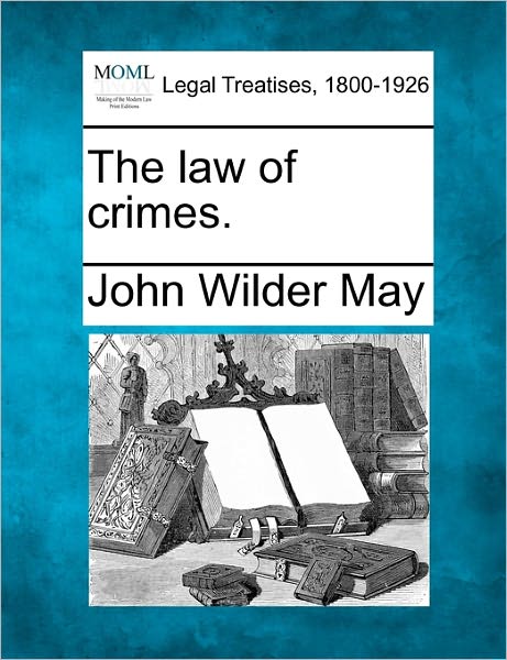 Cover for John Wilder May · The Law of Crimes. (Paperback Book) (2010)