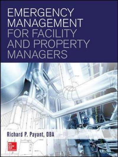 Cover for Richard Payant · Emergency Management for Facility and Property Managers (Hardcover bog) [Ed edition] (2016)