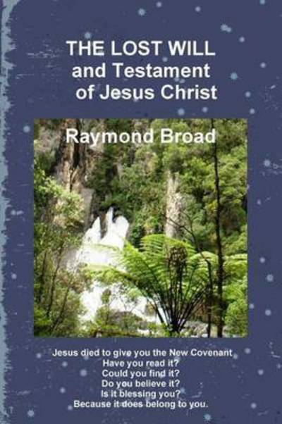 Cover for Raymond Broad · The Lost Will and Testament of Jesus Christ (Paperback Book) (2014)