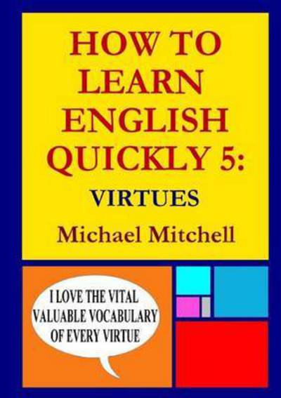 Cover for Michael Mitchell · How to Learn English Quickly 5: Virtues (Paperback Book) (2015)