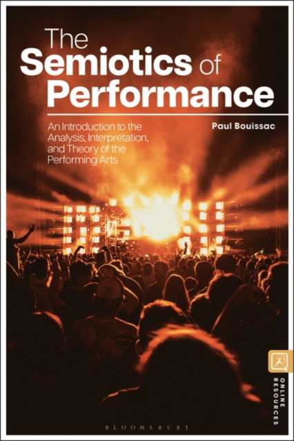 Bouissac, Professor Emeritus Paul (University of Toronto, Canada) · The Semiotics of Performances: An Introduction to the Analysis, Interpretation, and Theory of the Performing Arts (Hardcover Book) (2025)