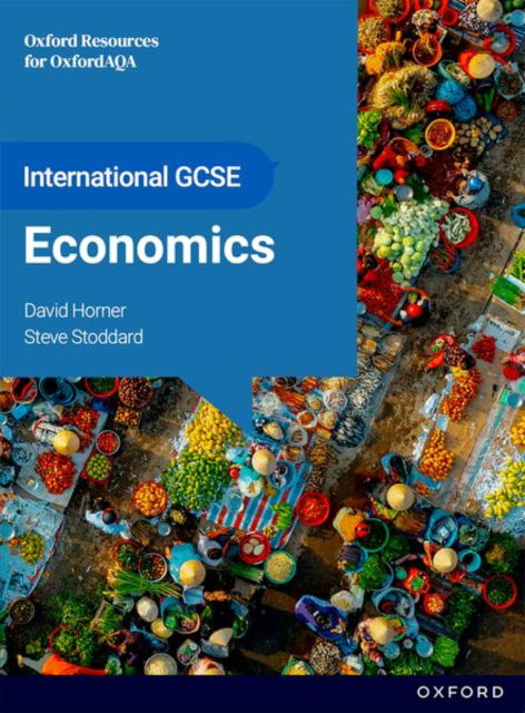 OxfordAQA International GCSE Economics (9214): Student Book - Horner - Książki - OUP OXFORD - 9781382052665 - 29 lipca 2024