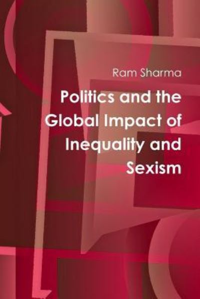 Cover for Ram Sharma · Politics and the Global Impact of Inequality and Sexism (Paperback Book) (2018)