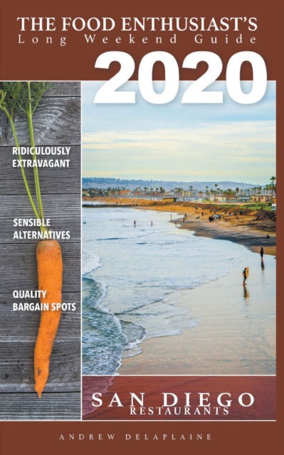 2020 San Diego Restaurants - Andrew Delaplaine - Books - Draft2digital - 9781393520665 - June 27, 2020
