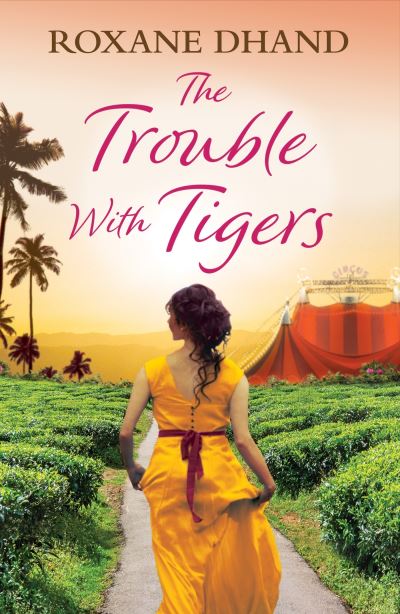 Cover for Roxane Dhand · The Trouble With Tigers: A gripping and sweeping tale of unforgettable adventures and unforgiveable secrets (Paperback Book) (2022)