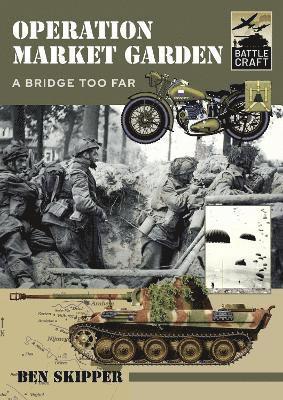 Cover for Ben Skipper · Operation Market Garden: A Bridge too Far - Battle Craft (Paperback Book) (2022)