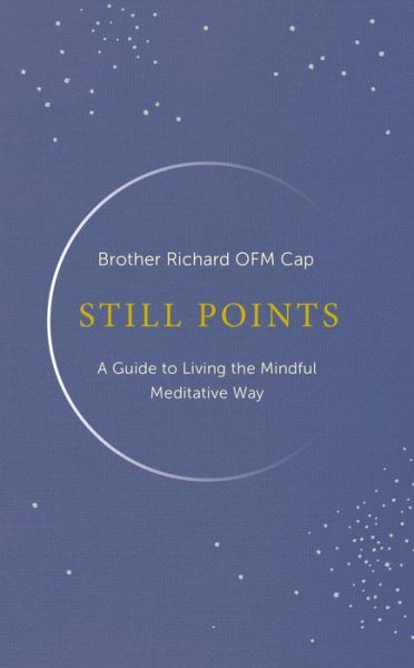 Cover for Brother Richard Hendrick · Still Points: A Guide to Living the Mindful, Meditative Way (Hardcover Book) (2022)