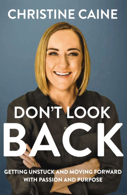 Cover for Christine Caine · Don't Look Back: Getting Unstuck and Moving Forward with Passion and Purpose (Taschenbuch) (2025)