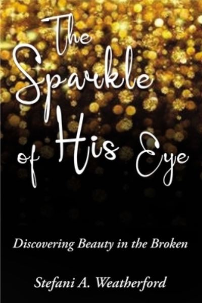 Cover for Stefani Weatherford · The Sparkle of His Eye (Paperback Book) (2019)