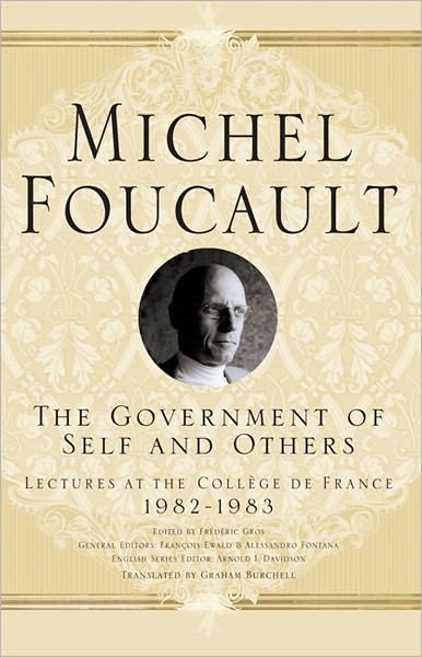 Cover for M. Foucault · The Government of Self and Others: Lectures at the College de France 1982-1983 - Michel Foucault, Lectures at the College de France (Innbunden bok) (2010)