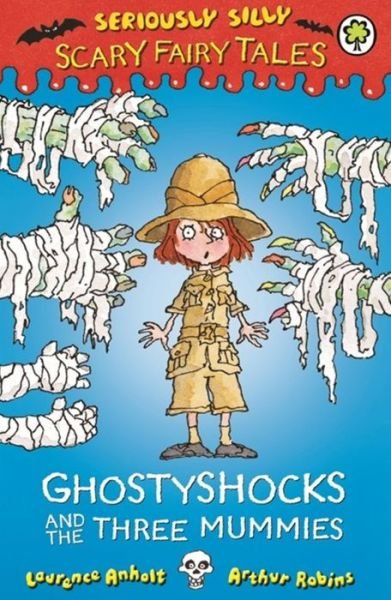 Seriously Silly: Scary Fairy Tales: Ghostyshocks and the Three Mummies - Seriously Silly: Scary Fairy Tales - Laurence Anholt - Bøger - Hachette Children's Group - 9781408329665 - 3. september 2015