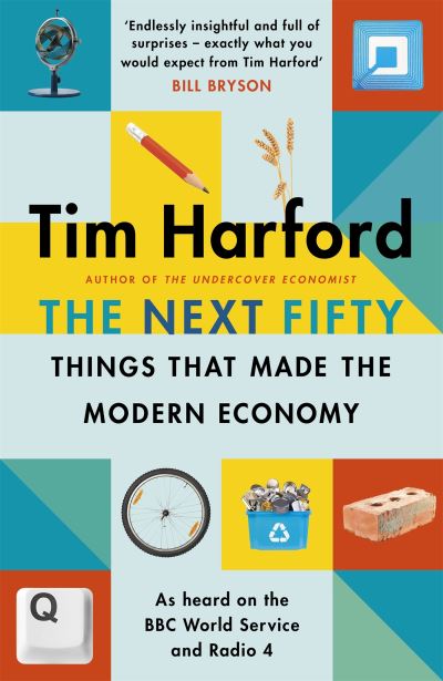 Cover for Tim Harford · The Next Fifty Things that Made the Modern Economy (Gebundenes Buch) (2020)