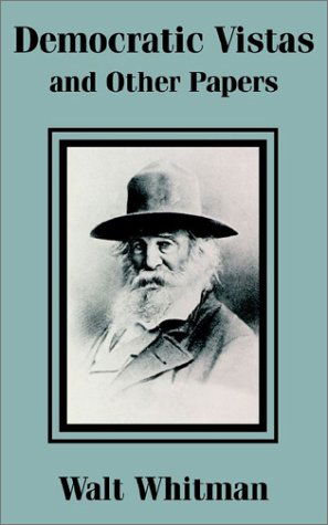 Democratic Vistas and Other Papers - Walt Whitman - Books - Fredonia Books (NL) - 9781410100665 - November 30, 2002